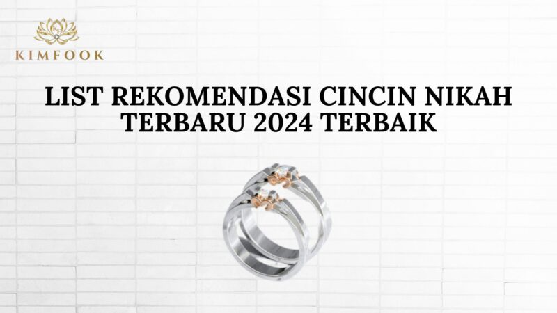 List Rekomendasi Cincin Nikah Terbaru 2024 Terbaik - Kimfook Jewelry ...